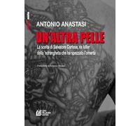 Un'altra pelle. La scelta di Salvatore Cortese, ex killer della ’ndrangheta che ha spezzato l’omertà
