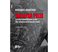 Un'altra pelle. La scelta di Salvatore Cortese, ex killer della ’ndrangheta che ha spezzato l’omertà