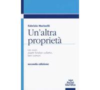 Un'altra proprietà. Usi civici, assetti fondiari collettivi, beni comuni