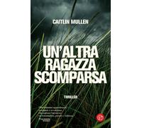 Un'altra ragazza scomparsa - Mullen Caitlin