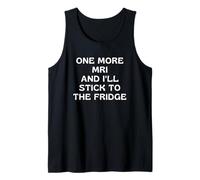 Un'Altra Risonanza Magnetica E Mi Limiterò al Frigorifero Canotta