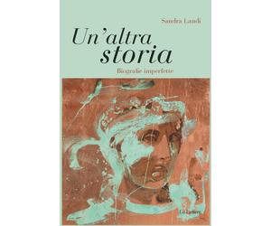 Un'altra storia. Biografie imperfette [Paperback] [May 31, 2024] Landi, Sandra