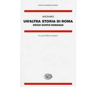 Un'altra storia di Roma. Origo gentis Romanae. Testo latino a fronte