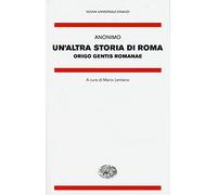 Un' altra storia di Roma. Origo gentis Romanae. Testo latino a fronte