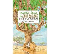 Un'altra storia di uomini preistorici. Ediz. a colori
