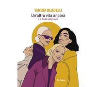 Un'altra vita ancora. Le belle relazioni.