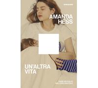 UN'ALTRA VITA - HESS AMANDA - Einaudi