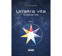 Un' altra vita. La metà del Tutto