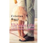 Un'altra vita: Per tornare ad amare