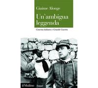 Un' ambigua leggenda. Cinema italiano e Grande Guerra