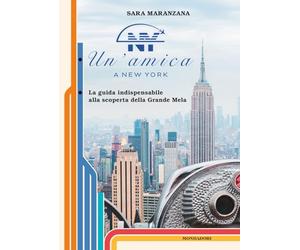 Un'amica a New York. La guida indispensabile alla scoperta della Grande Mela