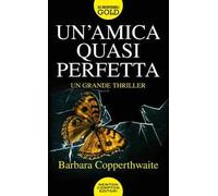 Un' amica quasi perfetta