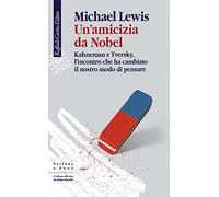 Un'amicizia da Nobel. Kahneman e Tversky, l'incontro che ha cambiato il nostro modo di pensare