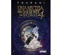 Un' amicizia per due mondi da salvare. Vol. 4