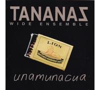 Unamunacua by Tananas Wide Ensemble, Ian Herman, Steve Newman (1996-01-01)