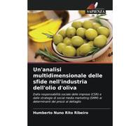 Un'analisi multidimensionale delle sfide nell'industria dell'olio d'oliva: Dalla responsabilità sociale delle imprese (CSR) e dalle strategie di ... (SMM) ai determinanti dei prezzi al dettaglio