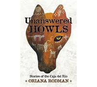 Unanswered Howls: Stories of the Caja del Rio - NUOVO