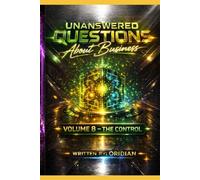 Unanswered Questions About Business: Volume 8 - The Control - Empire Building