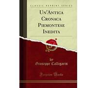 Un'Antica Cronaca Piemontese Inedita (Classic Reprint)