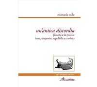 Un'antica discordia. Platone e la poesia: Ione, Simposio, Repubblica e Sofista. Ediz. multilingue