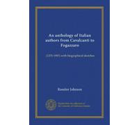 Un'antologia di autori italiani da Cavalcanti a Fogazzaro: (1270-1907) con bozzetti biografici