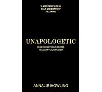 Unapologetic: Break Free from Shame and Reclaim Your Power