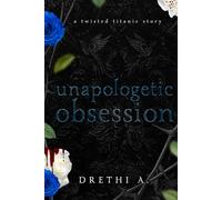Unapologetic Obsession: A Twisted Titanic Story