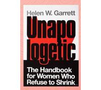 UNAPOLOGETIC: The Handbook for Women Who Refuse to Shrink