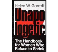 UNAPOLOGETIC: The Handbook for Women Who Refuse to Shrink