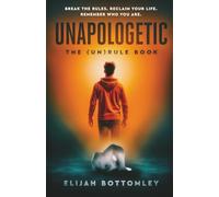 UNAPOLOGETIC: The (Un)Rule Book