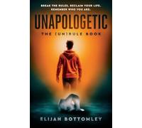 UNAPOLOGETIC: The (Un)Rule Book
