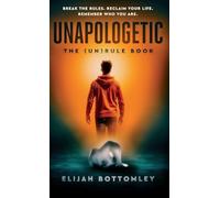 UNAPOLOGETIC: The (Un)Rule Book
