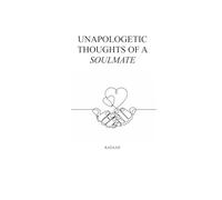 Unapologetic Thoughts of a Soulmate