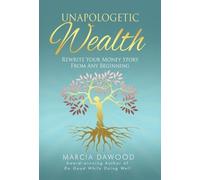 Unapologetic Wealth: Rewrite Your Money Story from Any Beginning: 2
