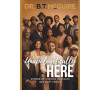 Unapologetically Here: Stories of Thriving in Spaces Not Built for Us