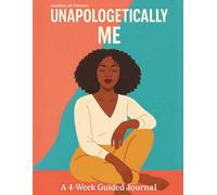 Unapologetically Me - A 4 Week Guided Journal