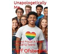 Unapologetically Me: A Guide for LGBTQ Teens