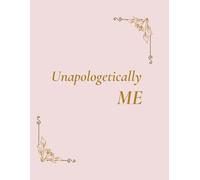 Unapologetically Me: A guided Journal for Finding Your Voice & Strength. A 180 - Day of Journey & Self Love.