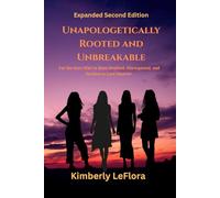 Unapologetically Rooted & Unbreakable: For the Ones Who’ve Been Doubted, Disrespected, and Decided to Love Smarter