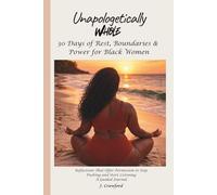 Unapologetically Whole: 30 Days of Rest, Boundaries & Power for Black Women: Reflections That Offer Permission to Stop Pushing and Start Listening A Guided Journal