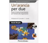 Un'arancia per due. Giochi d'aula ed esercitazioni per formare alla negoziazione