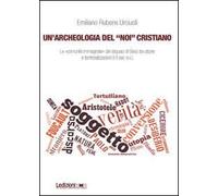 Un'archeologia del «Noi» cristiano. Le «comunità immaginate» dei seguaci di Gesù tra utopie e territorializzazioni (I-II sec. e.v.)