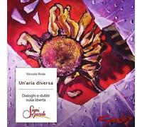 Un'aria diversa. Dialoghi e dubbi sulla libertà