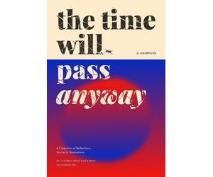 Unarriven The Time Will Pass Anyway (Tascabile) Beautiful Reminders for the Soul