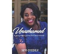 Unashamed: A young widow’s journey from loss to triumph. - NUOVO