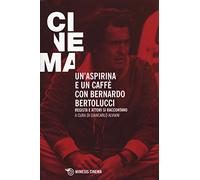 Un'aspirina e un caffè con Bernardo Bertolucci. Regista e attori si raccontano