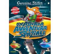 Un'assurda avventura spaziale. Ediz. a colori