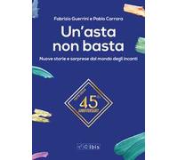 Un'asta non basta. Nuove storie e sorprese dal mondo degli incanti
