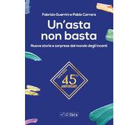 Un'Asta Non Basta. Nuove Storie E Sorprese Dal Mondo Degli Incanti - - 2024