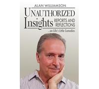 Unauthorized Insights: Reports and Reflections on Life's Little Comedies